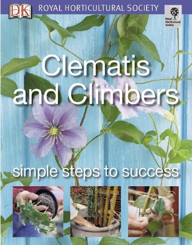 Clematis and Climbers: Simple steps to success (RHS Simple Steps to Success)