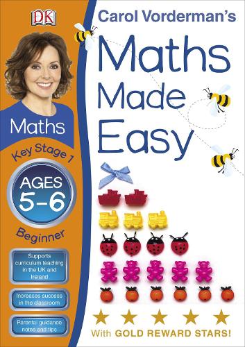 Maths Made Easy Ages 5-6 Key Stage 1 Beginner (Carol Vorderman's Maths Made Easy)