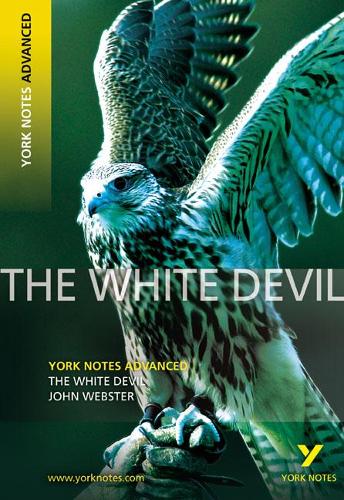 "The White Devil" (York Notes Advanced)