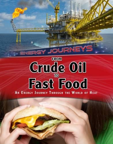From Crude Oil to Fast Food Snacks: An energy journey through the world of heat (Energy Journeys)