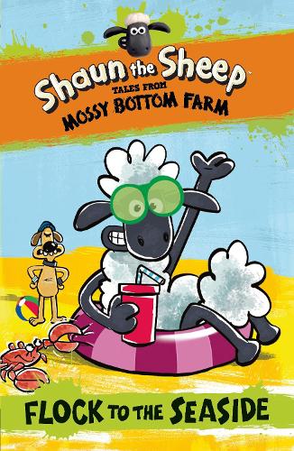 Shaun the Sheep: Flock to the Seaside (Tales from Mossy Bottom Farm)
