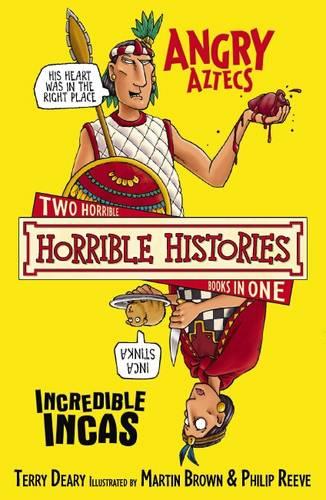 The Angry Aztecs AND the Incredible Incas (Horrible Histories)