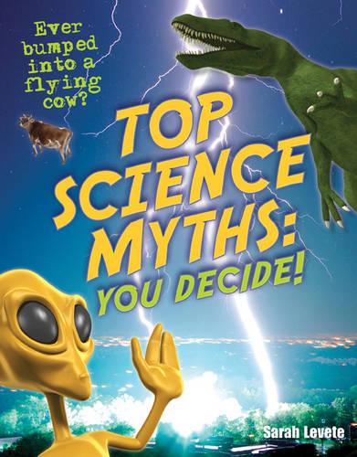 Top Science Myths: You Decide!: Age 9-10, Below Average Readers (White Wolves Non Fiction)