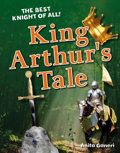 King Arthur's Tale: Age 6-7, Average Readers (White Wolves Non Fiction)