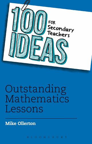 100 Ideas for Secondary Teachers: Outstanding Mathematics Lessons (100 Ideas for Teachers)