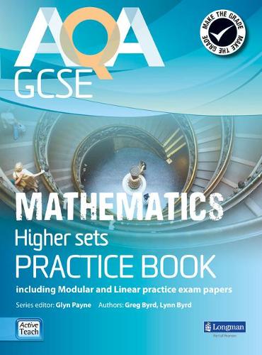 AQA GCSE Mathematics for Higher Sets Practice Book: Including Modular and Linear Practice Exam Papers (GCSE Maths AQA 2010)