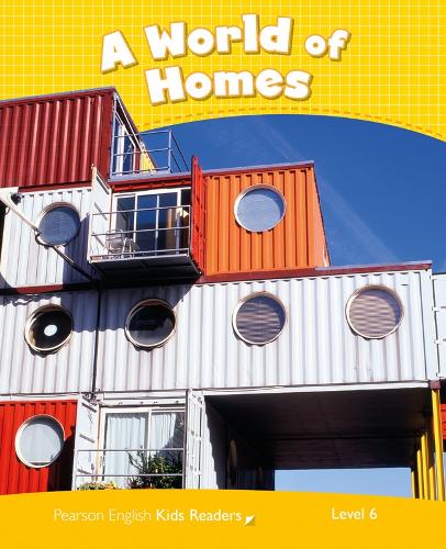 Level 6: A World of Homes CLIL (Pearson English Kids Readers)