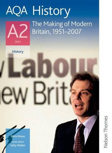 AQA A2 History The Making of Modern Britain, 1951-2007