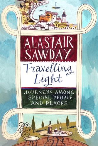 Travelling Light: Journeys Among Special People and Places