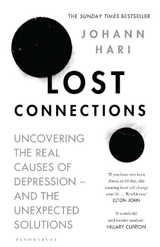 Lost Connections: Uncovering the Real Causes of Depression � and the Unexpected Solutions