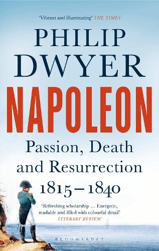 Napoleon: Passion, Death and Resurrection 1815–1840 (Napoleon Vol 3)