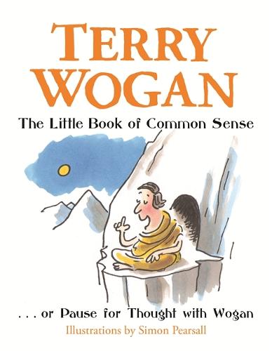 The Little Book of Common Sense: Or Pause for Thought with Wogan (Little Books)