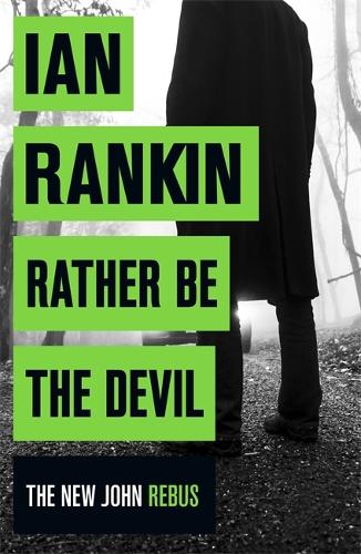 Rather Be the Devil: The brand new Rebus No.1 bestseller (Inspector Rebus series, 21)