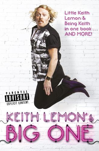 Keith Lemon's Big One: Little Keith Lemon & Being Keith in one book AND MORE!