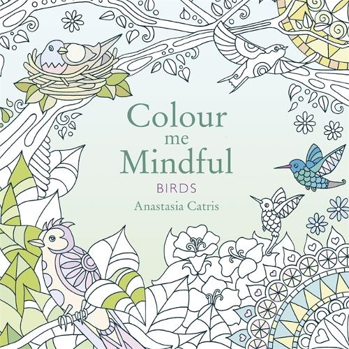 Colour Me Mindful: Birds (Colour Me Mindful Colouring Bk)