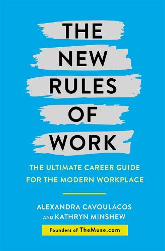 The New Rules of Work: The ultimate career guide for the modern workplace