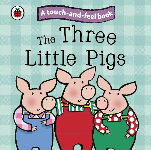 Touch and Feel Fairy Tales: The Three Little Pigs: Ladybird (Ladybird Tales)