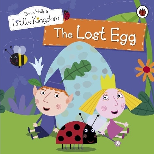 Ben and Holly's Little Kingdom: The Lost Egg Storybook (Ben & Holly's Little Kingdom)