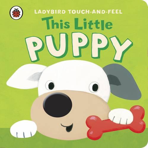 Ladybird Touch and Feel: This Little Puppy (Ladybird Touch & Feel)