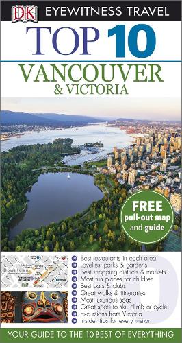 Top 10 Vancouver and Victoria (DK Eyewitness Travel Guide)