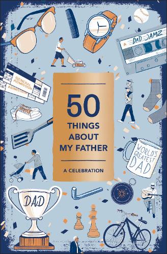 50 Things About My Father (Fill-in Gift Book): A Celebration (Journals)
