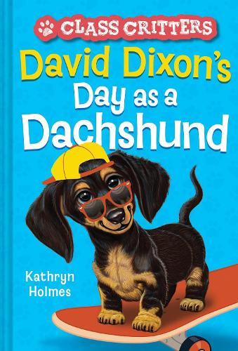 David Dixon�s Day as a Dachshund (Class Critters #2)
