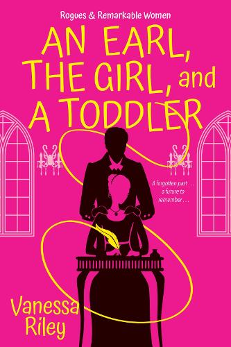 Earl, the Girl, and a Toddler, An: 2 (Rogues and Remarkable Women): A Remarkable and Groundbreaking Multi-Cultural Regency Romance Novel