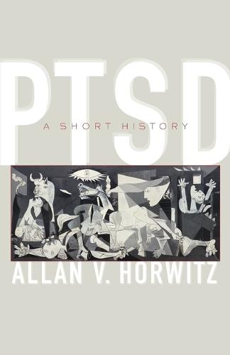 PTSD: A Short History (Johns Hopkins Biographies of Disease)