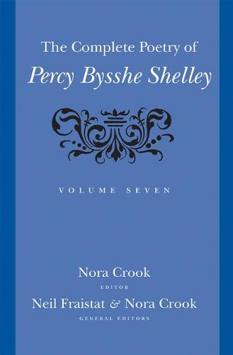 The Complete Poetry of Percy Bysshe Shelley (Volume 7)