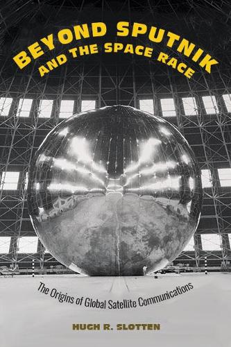 Beyond Sputnik and the Space Race: The Origins of Global Satellite Communications