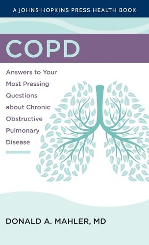 Copd: Answers to Your Most Pressing Questions about Chronic Obstructive Pulmonary Disease (A Johns Hopkins Press Health Book)