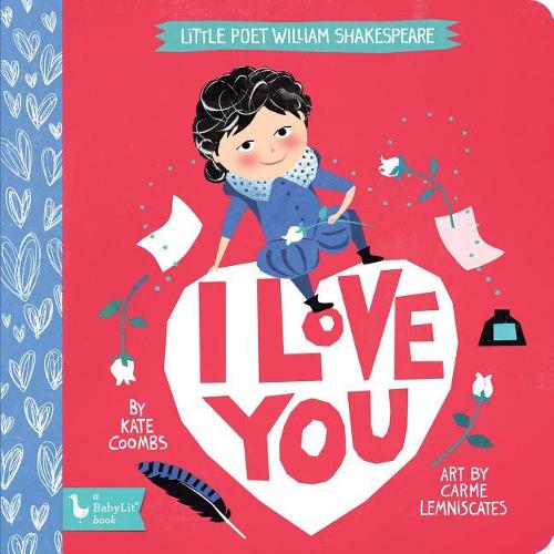 I Love You: Little Poet William Shakespeare (BabyLit)