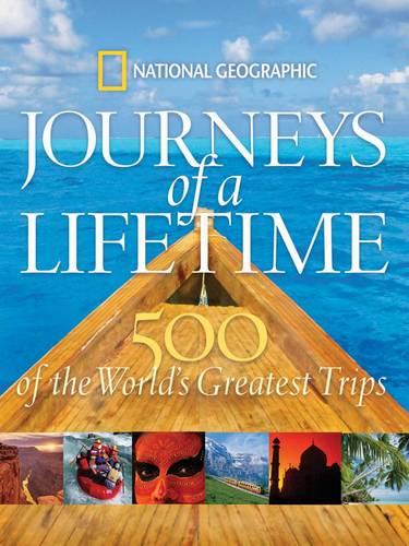 Journeys of a Lifetime: 500 of the Word's Greatest Trips