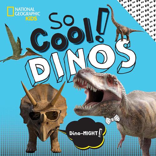 So Cool! Dinos (National Geographic Kids)