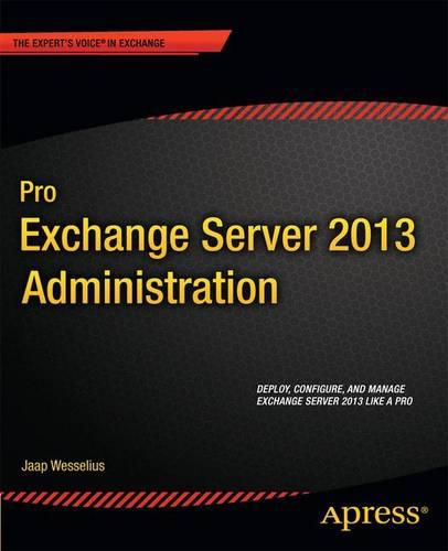 Pro Exchange Server 2013 Administration (Expert's Voice in Exchange)