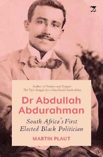 Dr Abdullah Abdurahman: South Africa’s First Elected Black Politician
