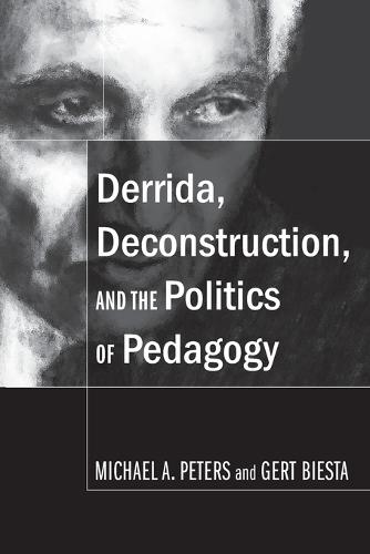 Derrida, Deconstruction, and the Politics of Pedagogy (Counterpoints)