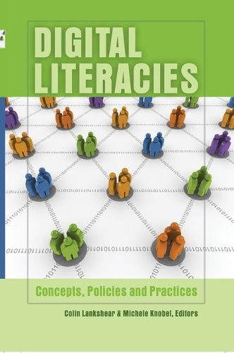 Digital Literacies; Concepts, Policies and Practices (30) (New Literacies and Digital Epistemologies)