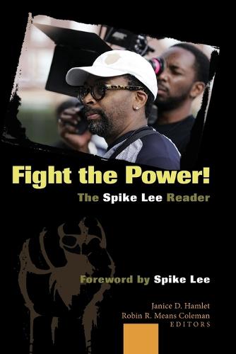Fight the Power! The Spike Lee Reader: Foreword by Spike Lee