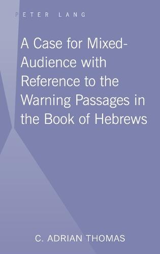 A Case For Mixed-Audience with Reference to the Warning Passages in the Book of Hebrews