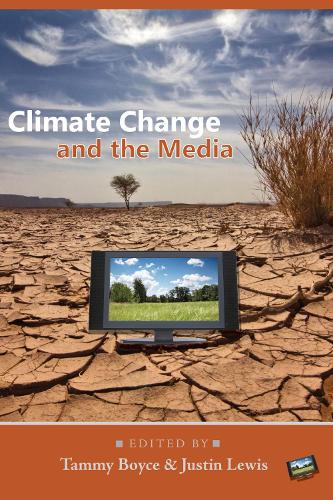Climate Change and the Media (Global Crises and the Media)