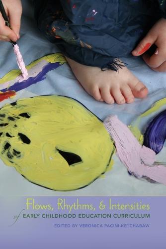 Flows, Rhythms, and Intensities of Early Childhood Education Curriculum (45) (Rethinking Childhood)