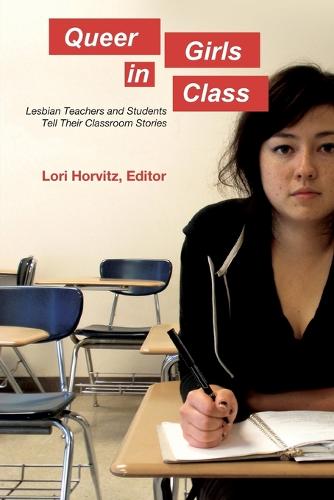 Queer Girls in Class: Lesbian Teachers and Students Tell Their Classroom Stories (Counterpoints)