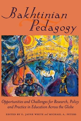 Bakhtinian Pedagogy: Opportunities and Challenges for Research, Policy and Practice in Education Across the Globe (Global Studies in Education)