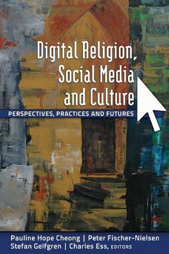 Digital Religion, Social Media, and Culture: Perspectives, Practices, and Futures (Digital Formations)