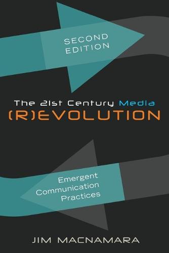 The 21st Century Media (R)Evolution: Emergent Communication Practices