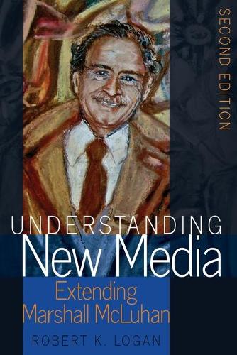 Understanding New Media (Understanding Media Ecology)