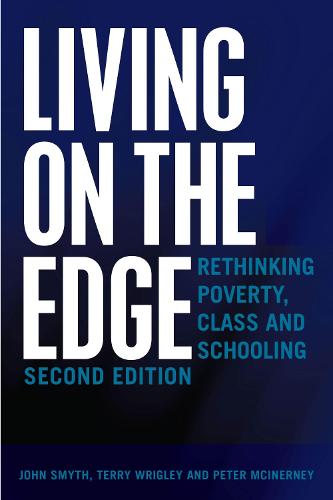 Living on the Edge: Rethinking Poverty, Class and Schooling, Second Edition (Adolescent Cultures, School & Society)