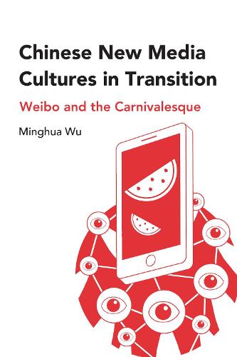 Chinese New Media Cultures in Transition: Weibo and the Carnivalesque