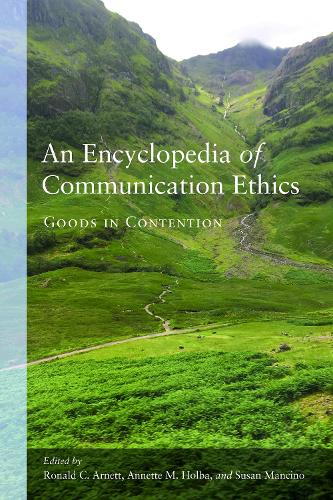 An Encyclopedia of Communication Ethics; Goods in Contention